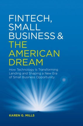 Fintech, Small Business & the American Dream: How Technology Is Transforming Lending and Shaping a New Era of Small Business Opportunity