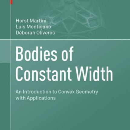 Bodies of Constant Width: An Introduction to Convex Geometry with Applications