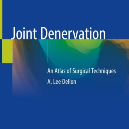 Joint Denervation: An Atlas of Surgical Techniques