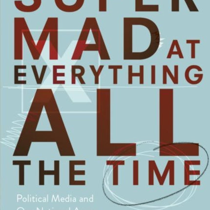Super Mad at Everything All the Time: Political