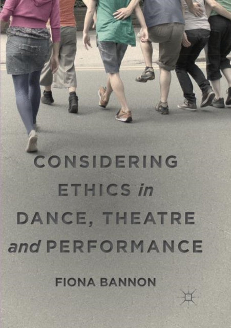 Considering Ethics in Dance, Theatre and