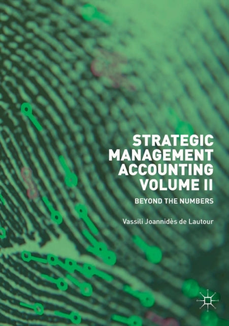 Strategic Management Accounting, Volume II: Beyond the Numbers