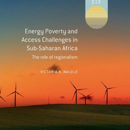 Energy Poverty and Access Challenges in Sub-Saharan Africa: The role of regionalism