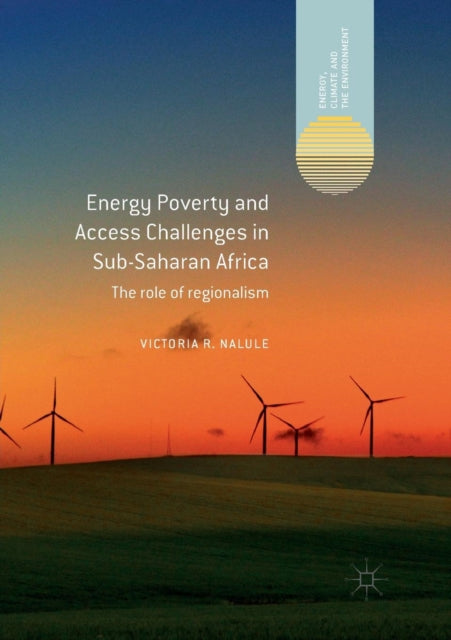 Energy Poverty and Access Challenges in Sub-Saharan Africa: The role of regionalism