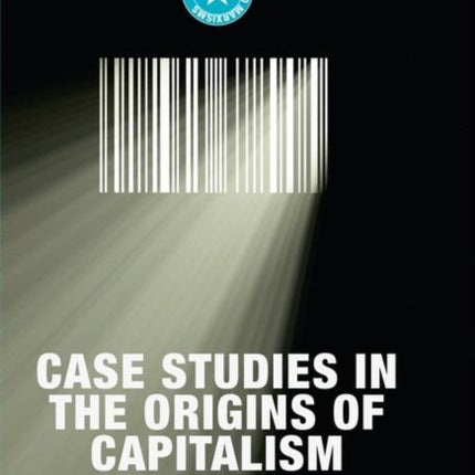 Case Studies in the Origins of Capitalism