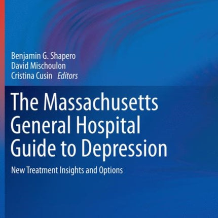 The Massachusetts General Hospital Guide to Depression: New Treatment Insights and Options