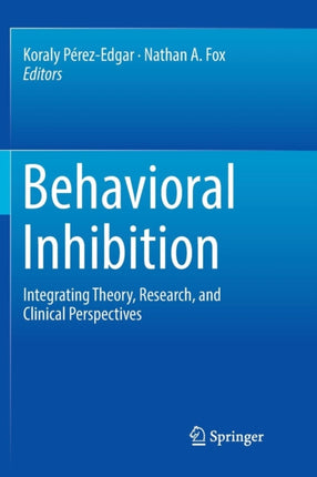 Behavioral Inhibition: Integrating Theory, Research, and Clinical Perspectives
