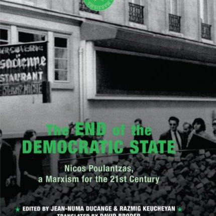 The End of the Democratic State: Nicos Poulantzas, a Marxism for the 21st Century