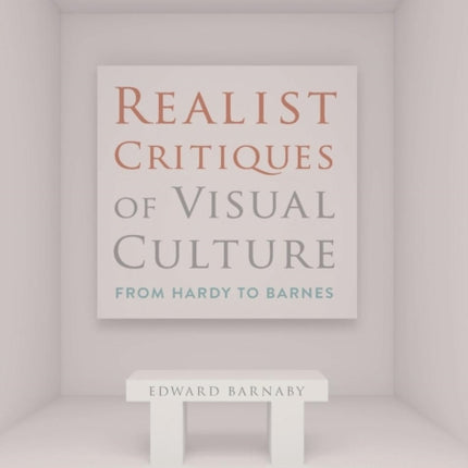 Realist Critiques of Visual Culture: From Hardy to Barnes
