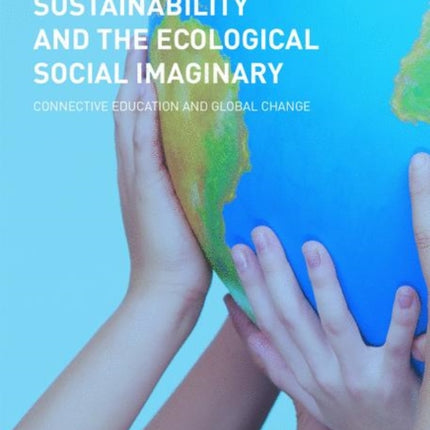 Education, Sustainability and the Ecological Social Imaginary: Connective Education and Global Change