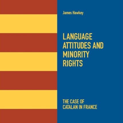 Language Attitudes and Minority Rights: The Case of Catalan in France