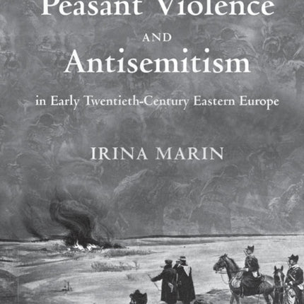 Peasant Violence and Antisemitism in Early Twentieth-Century Eastern Europe