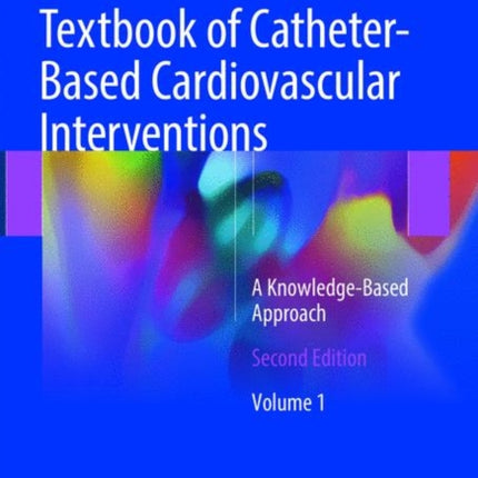 Textbook of Catheter-Based Cardiovascular Interventions: A Knowledge-Based Approach