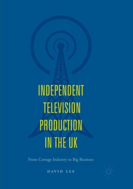Independent Television Production in the UK: From Cottage Industry to Big Business