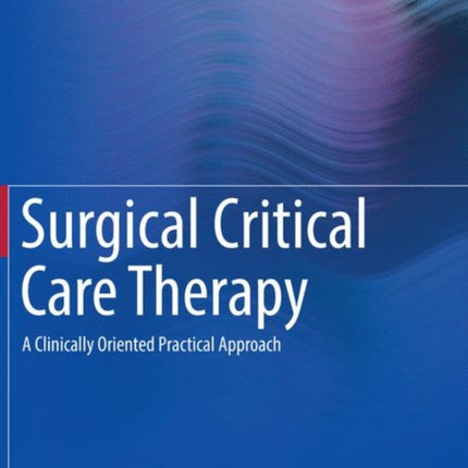 Surgical Critical Care Therapy: A Clinically Oriented Practical Approach