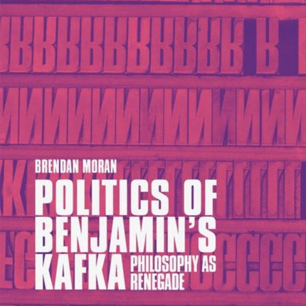 Politics of Benjamin’s Kafka: Philosophy as Renegade