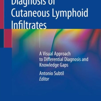 Diagnosis of Cutaneous Lymphoid Infiltrates: A Visual Approach to Differential Diagnosis and Knowledge Gaps