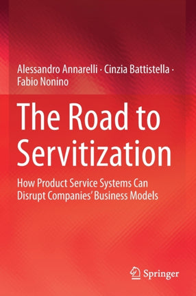 The Road to Servitization: How Product Service Systems Can Disrupt Companies’ Business Models