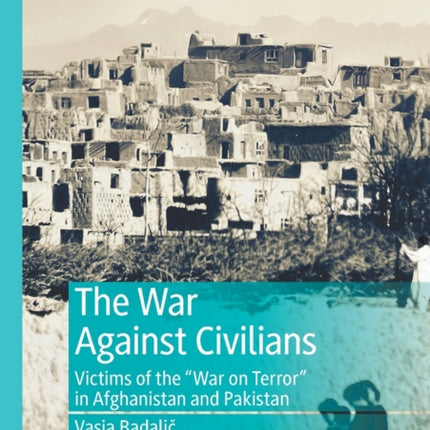 The War Against Civilians: Victims of the “War on