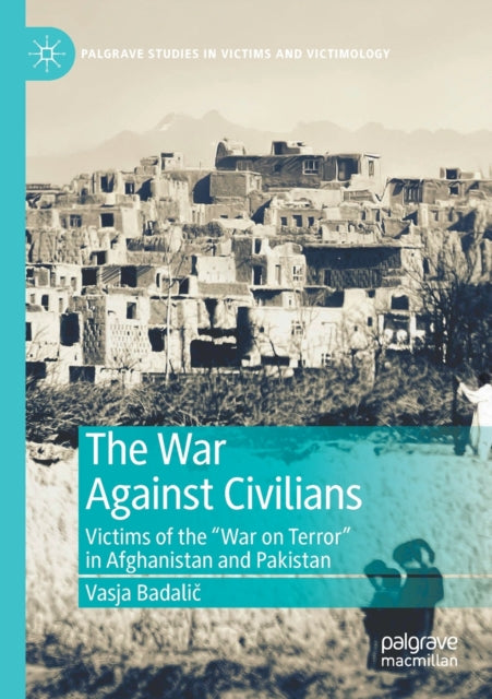 The War Against Civilians: Victims of the “War on