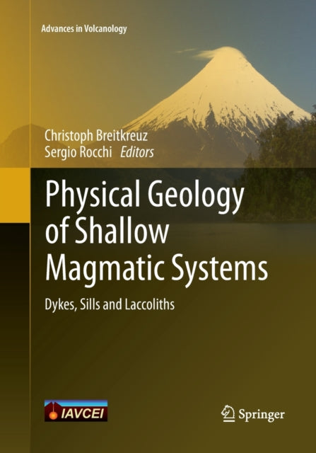 Physical Geology of Shallow Magmatic Systems: Dykes, Sills and Laccoliths