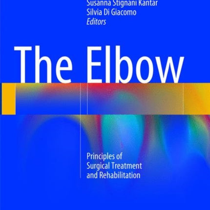 The Elbow: Principles of Surgical Treatment and Rehabilitation