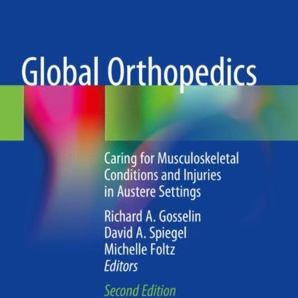 Global Orthopedics: Caring for Musculoskeletal Conditions and Injuries in Austere Settings