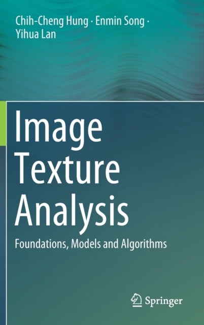 Image Texture Analysis: Foundations, Models and Algorithms