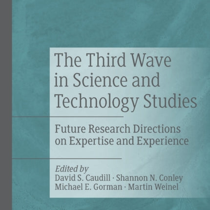 The Third Wave in Science and Technology Studies: Future Research Directions on Expertise and Experience