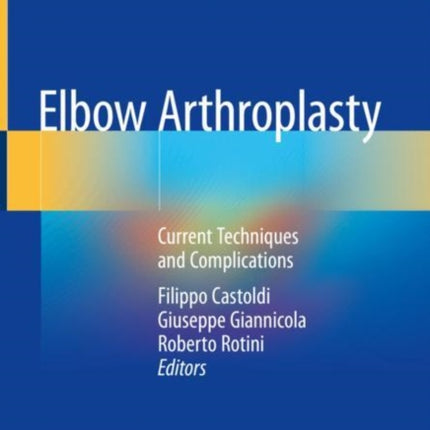 Elbow Arthroplasty: Current Techniques and Complications