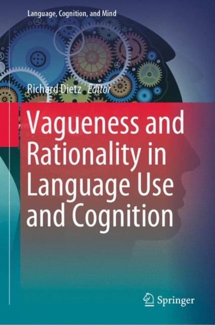 Vagueness and Rationality in Language Use and