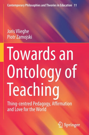 Towards an Ontology of Teaching: Thing-centred Pedagogy, Affirmation and Love for the World