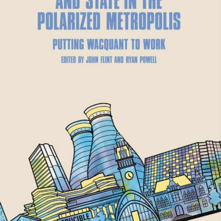 Class, Ethnicity and State in the Polarized Metropolis: Putting Wacquant to Work