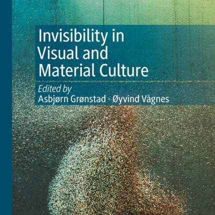 Invisibility in Visual and Material Culture