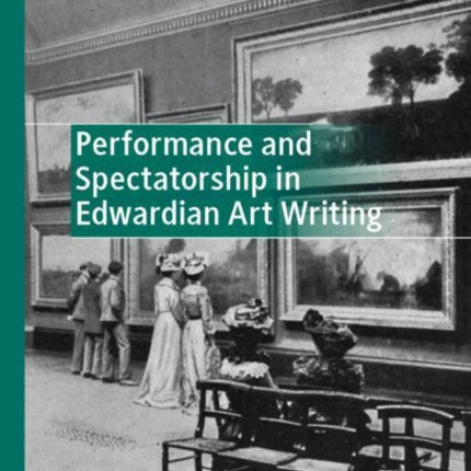 Performance and Spectatorship in Edwardian Art