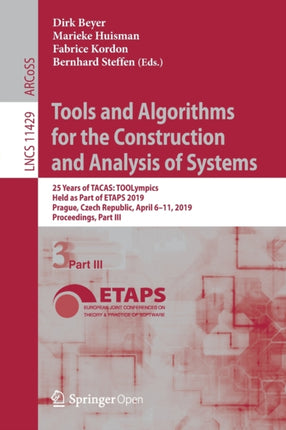 Tools and Algorithms for the Construction and Analysis of Systems: 25 Years of TACAS: TOOLympics, Held as Part of ETAPS 2019, Prague, Czech Republic, April 6–11, 2019, Proceedings, Part III