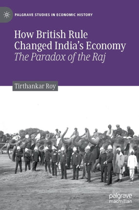 How British Rule Changed India’s Economy: The Paradox of the Raj