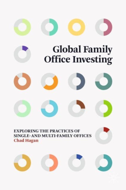 Global Family Office Investing: Exploring the Practices of Single- and Multi-Family Offices