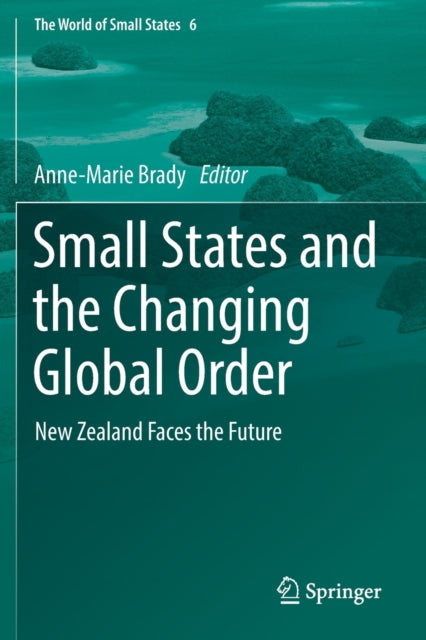 Small States and the Changing Global Order: New Zealand Faces the Future