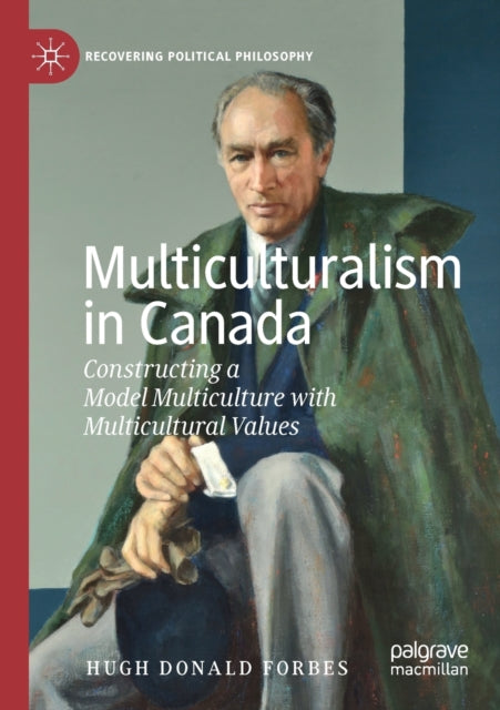Multiculturalism in Canada: Constructing a Model Multiculture with Multicultural Values