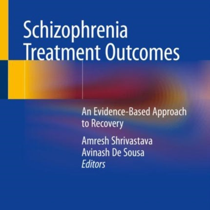 Schizophrenia Treatment Outcomes: An Evidence-Based Approach to Recovery