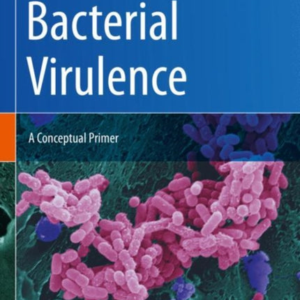 Bacterial Virulence: A Conceptual Primer