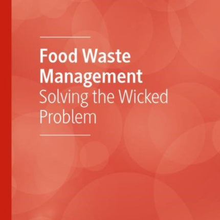 Food Waste Management: Solving the Wicked Problem