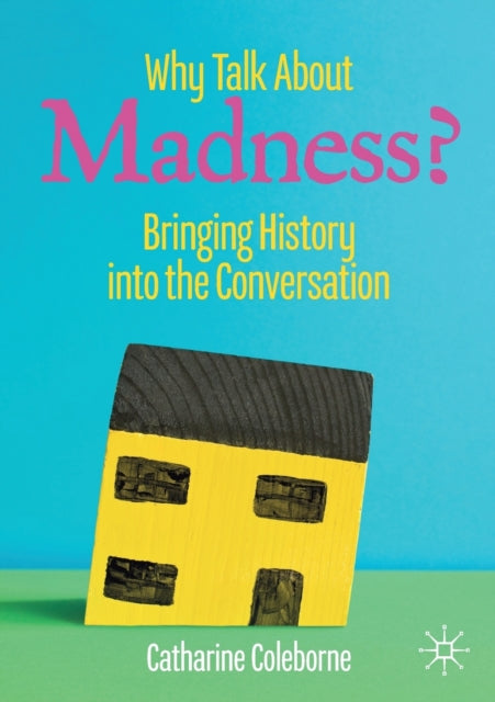 Why Talk About Madness?: Bringing History into