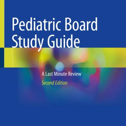 Pediatric Board Study Guide: A Last Minute Review