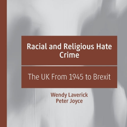 Racial and Religious Hate Crime: The UK From 1945 to Brexit