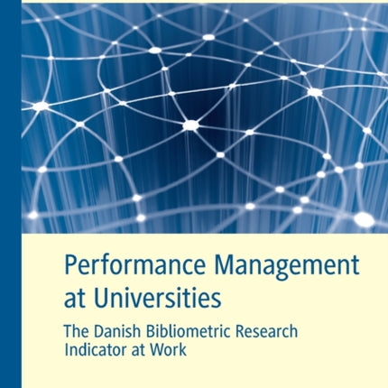 Performance Management at Universities: The Danish Bibliometric Research Indicator at Work