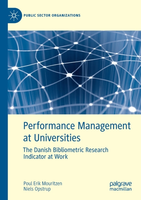 Performance Management at Universities: The Danish Bibliometric Research Indicator at Work