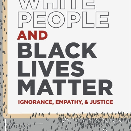 White People and Black Lives Matter: Ignorance,