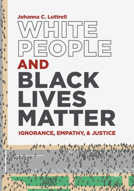 White People and Black Lives Matter: Ignorance,